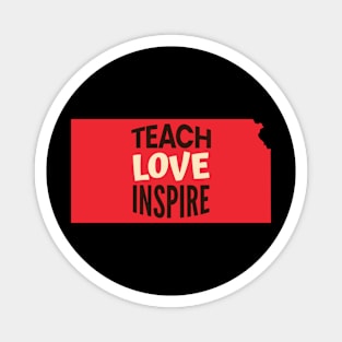 Kansas Teacher Teach Love Inspire Magnet